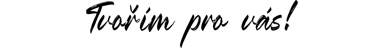 Tvořím pro vás!
